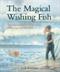 Magical Wishing Fish, The: The Classic Grimm's Tale of the Fisherman and His Wife